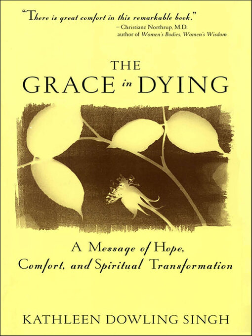 Title details for The Grace in Dying by Kathleen Dowling Singh - Available
